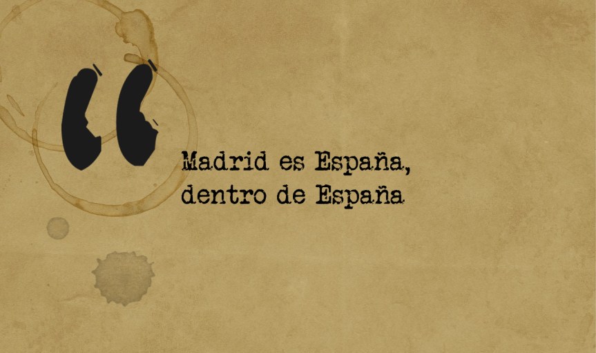 Madrid es España dentro de&nbsp;España